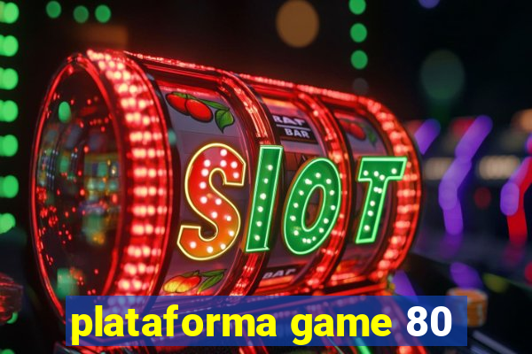 plataforma game 80